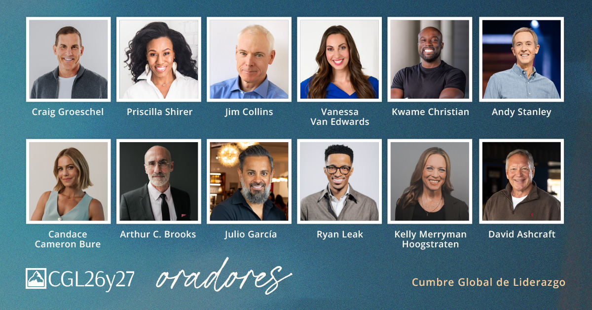 Oradores de la Cumbre Global de Liderazgo 2026 y 2027: Craig Groeschel, Priscilla Shirer, Jim Collins, Vanessa Van Edwards, Kwame Christian, Andy Stanley, Candace Cameron Bure, Arthur C. Brooks, Julio García, Ryan Leak, Kelly Merryman Hoogstraten, David Ashcraft